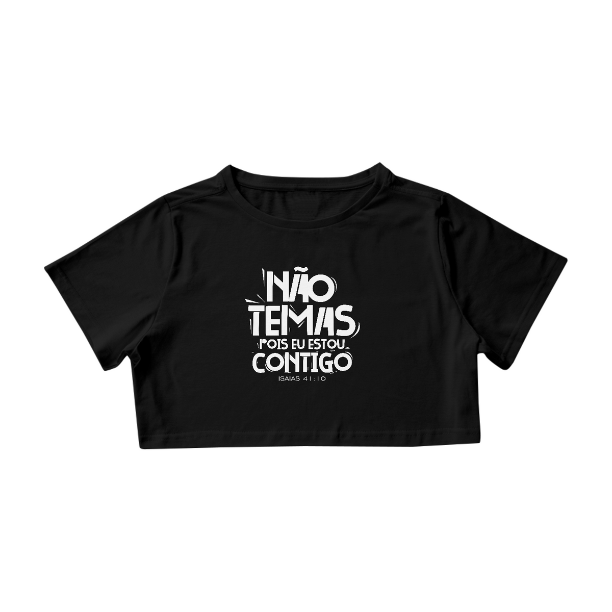 Nome do produto: CAMISA CROPPED | NÃO TEMAS, POIS ESTOU CONTIGO ISAIAS 41:10