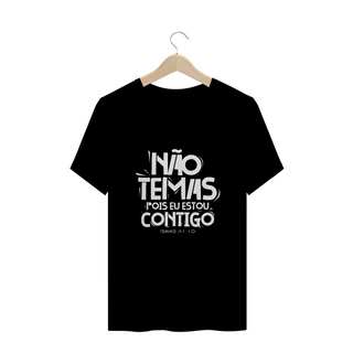 CAMISA PLUS SIZE | NÃO TEMAS, POIS ESTOU CONTIGO ISAIAS 41:10