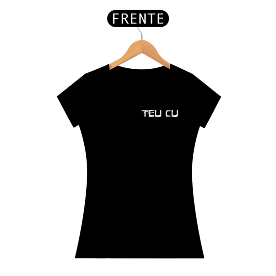 T-Shirt Prime feminina Teu C*