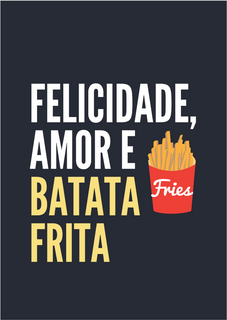 Nome do produtoPôster Retrato - Trio Perfeito: Felicidade, Amor e Batata Frita