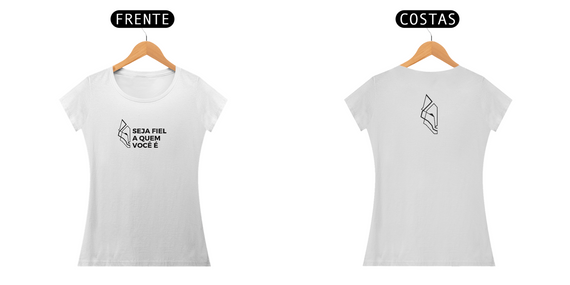 Camiseta Feminina - seja fiel a quem você é