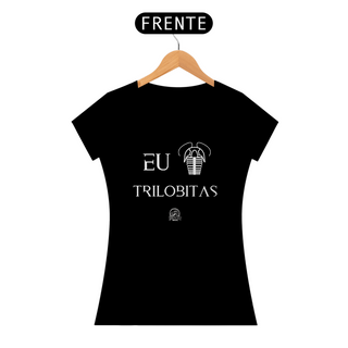 Nome do produtoCamiseta Feminina - EU AMO TRILOBITAS