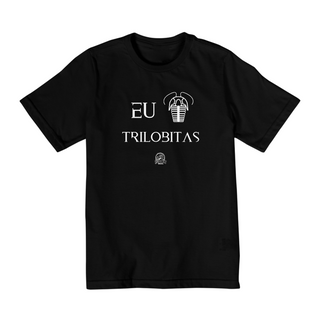 Camiseta Infantil (2 a 8 anos) - EU AMO TRILOBITAS