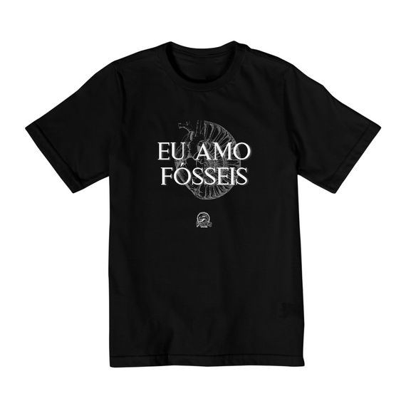 Camiseta Infantil (2 a 8 anos) - EU AMO FÓSSEIS