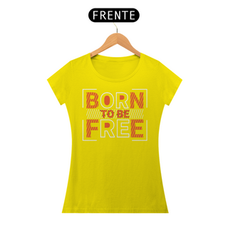 Nome do produtoCamiseta Feminina Born To Be Free