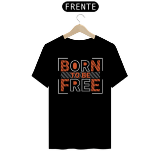 Camiseta Born To Be Free