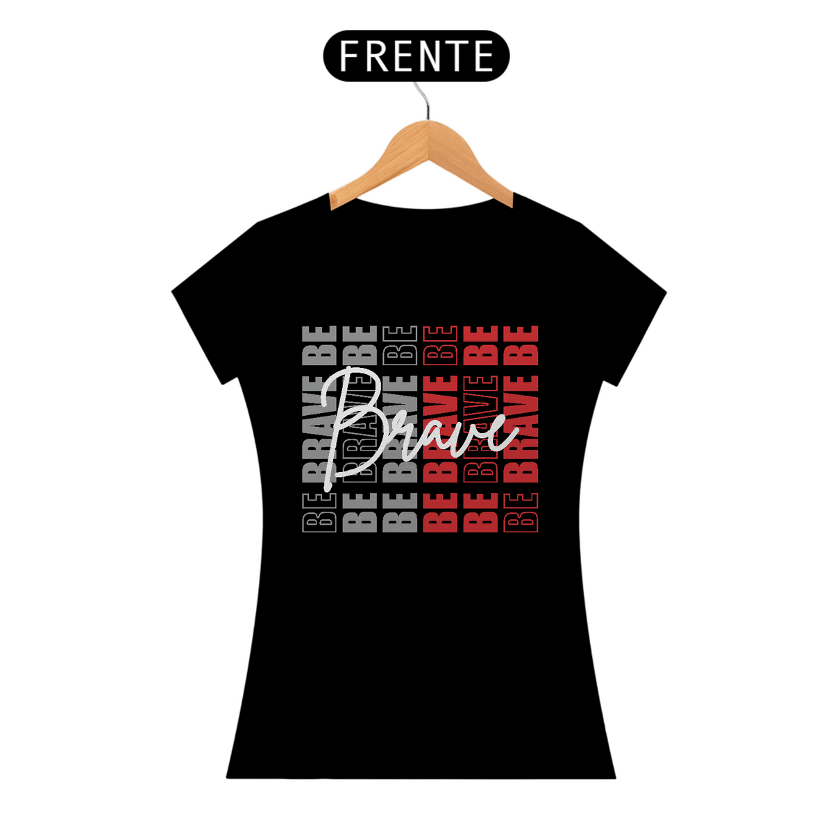 Nome do produto: Camiseta Feminina Be Brave