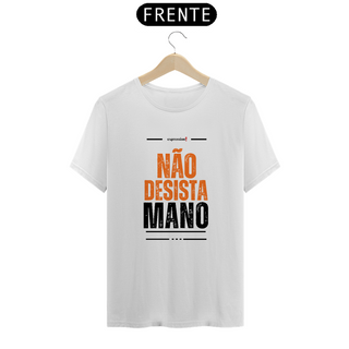 Nome do produtoCamiseta Quality Expression - Não Desista, mano.