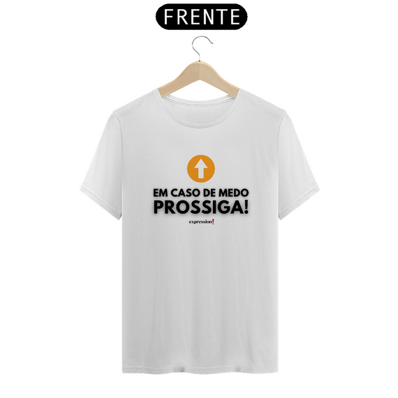 Camiseta Quality Expression - Em caso de medo prossigsa!