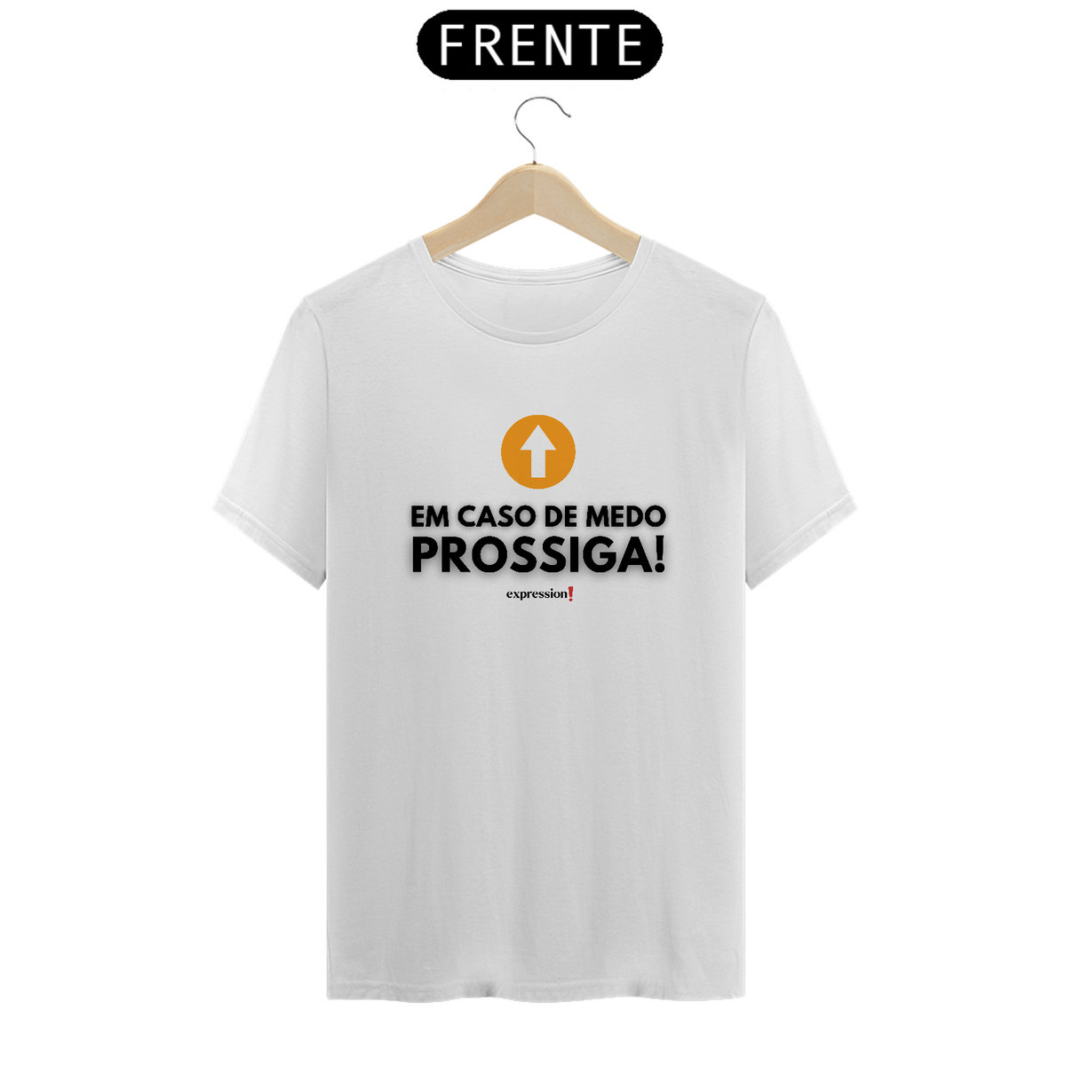 Nome do produto: Camiseta Quality Expression - Em caso de medo prossigsa!