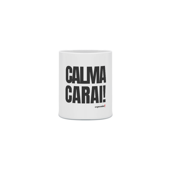 Caneca Expression - Calma Carai!