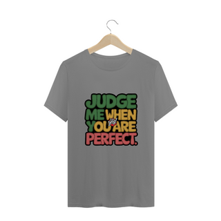 Nome do produtoJulgue-me quando for perfeito - Camiseta Plus Size