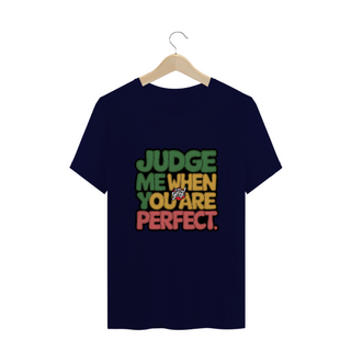 Nome do produtoJulgue-me quando for perfeito - Camiseta Plus Size