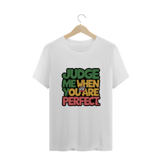 Nome do produtoJulgue-me quando for perfeito - Camiseta Plus Size