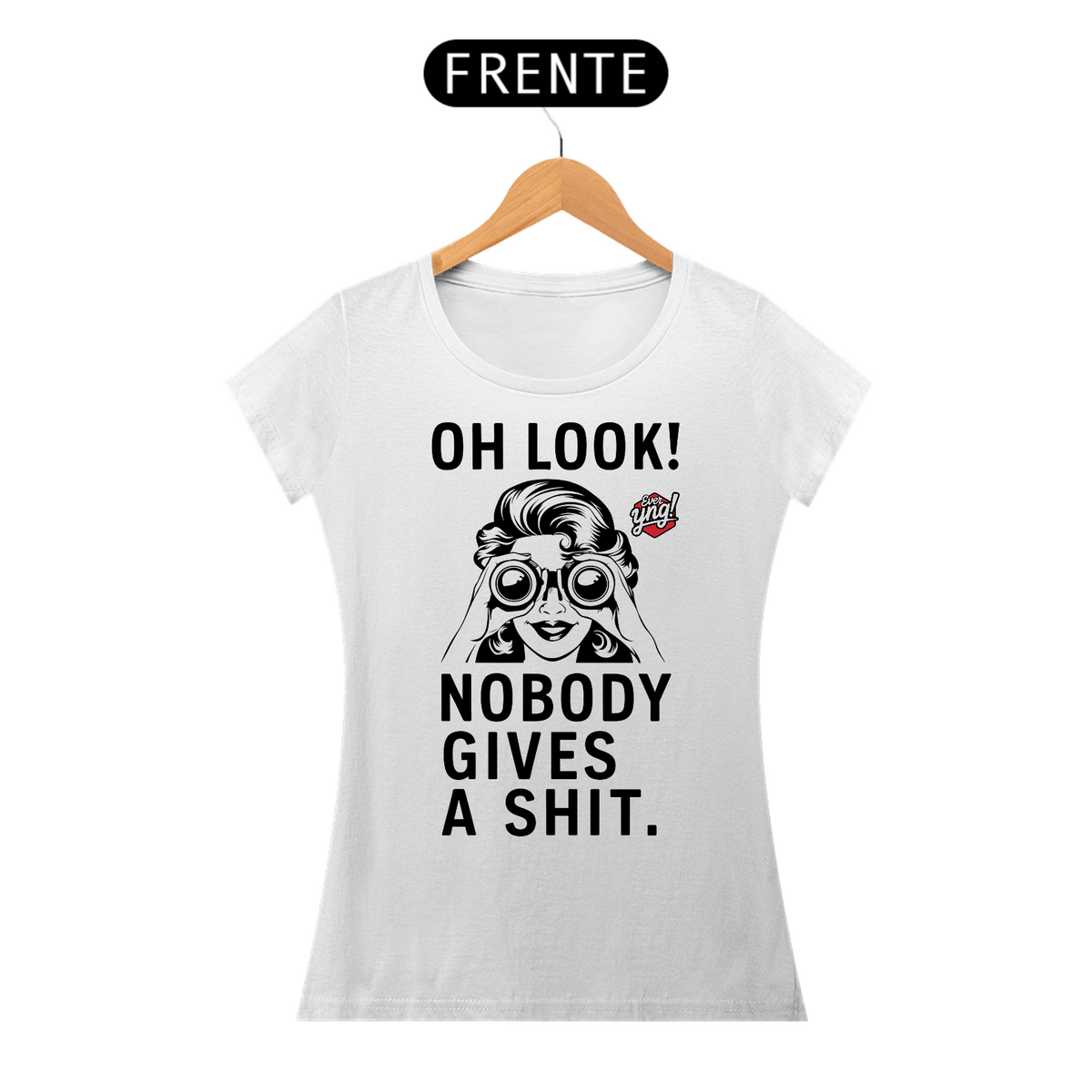 Nome do produto: Oh Look! Nobody Gives a Shit - Atitude e sarcasmo no look! Camiseta Feminina