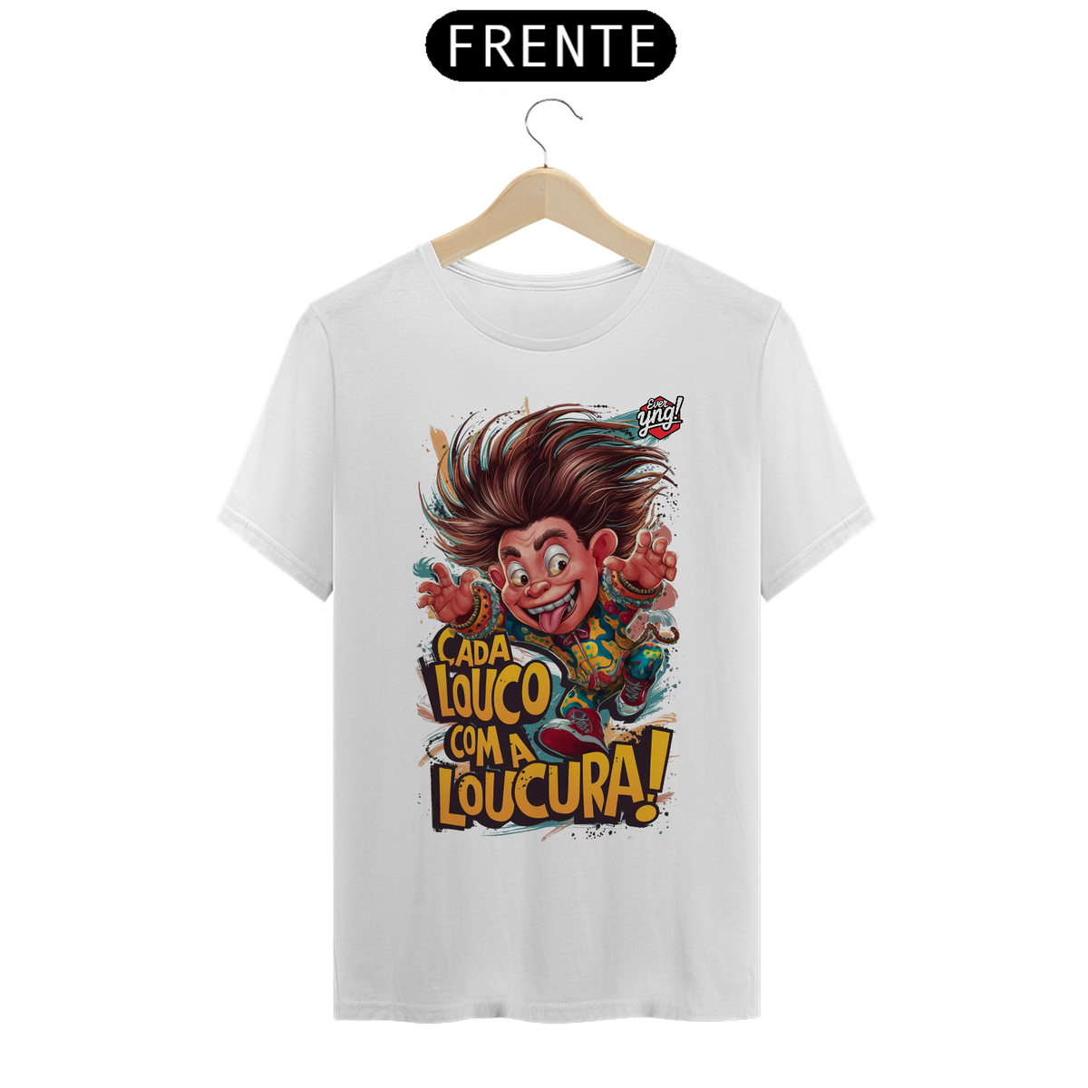 Nome do produto: Cada Louco com a Loucura! Camiseta