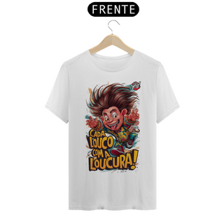 Nome do produtoCada Louco com a Loucura! Camiseta