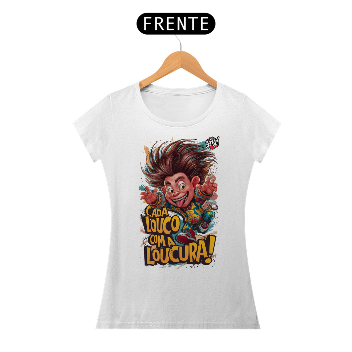 Nome do produto: Cada Louco com a Loucura! Camiseta Feminina