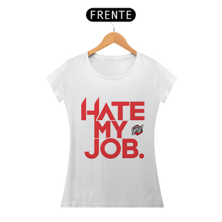 Nome do produtoEu Odeio Meu Trabalho - Camiseta Feminina