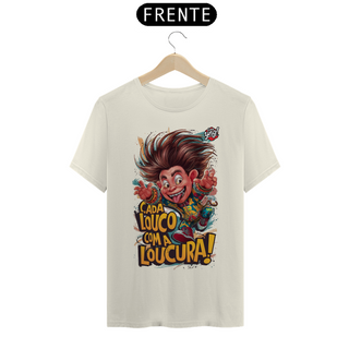 Nome do produtoCada Louco com a Loucura! Camiseta