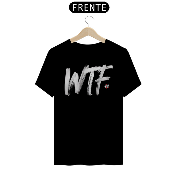 Camiseta WTF – Expressão Sem Limites