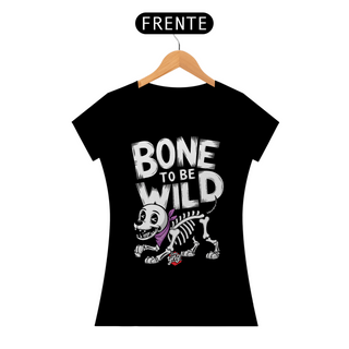 Nome do produtoBone To Be Wild – Cão Esqueleto Divertido - Camiseta Feminina