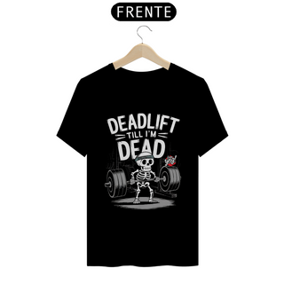 Nome do produtoDeadlift Até a Morte - Camiseta Unissex