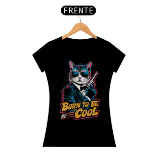 Nome do produtoBorn to Be Cool - Camiseta Feminina