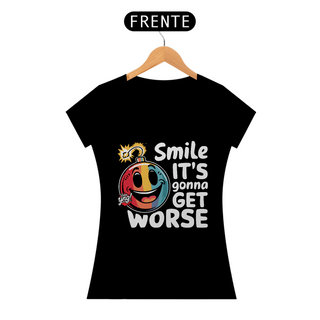 Sorria, Vai Piorar - Camiseta Feminina