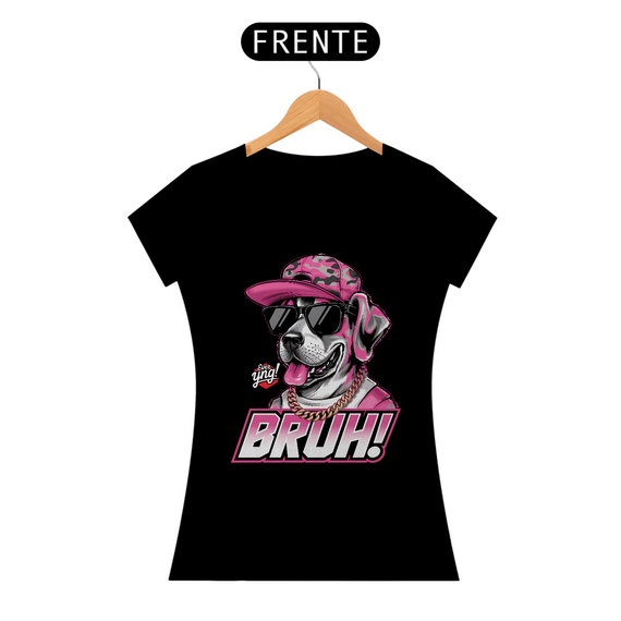 Bruh! Cachorro Estiloso - Camiseta Feminina