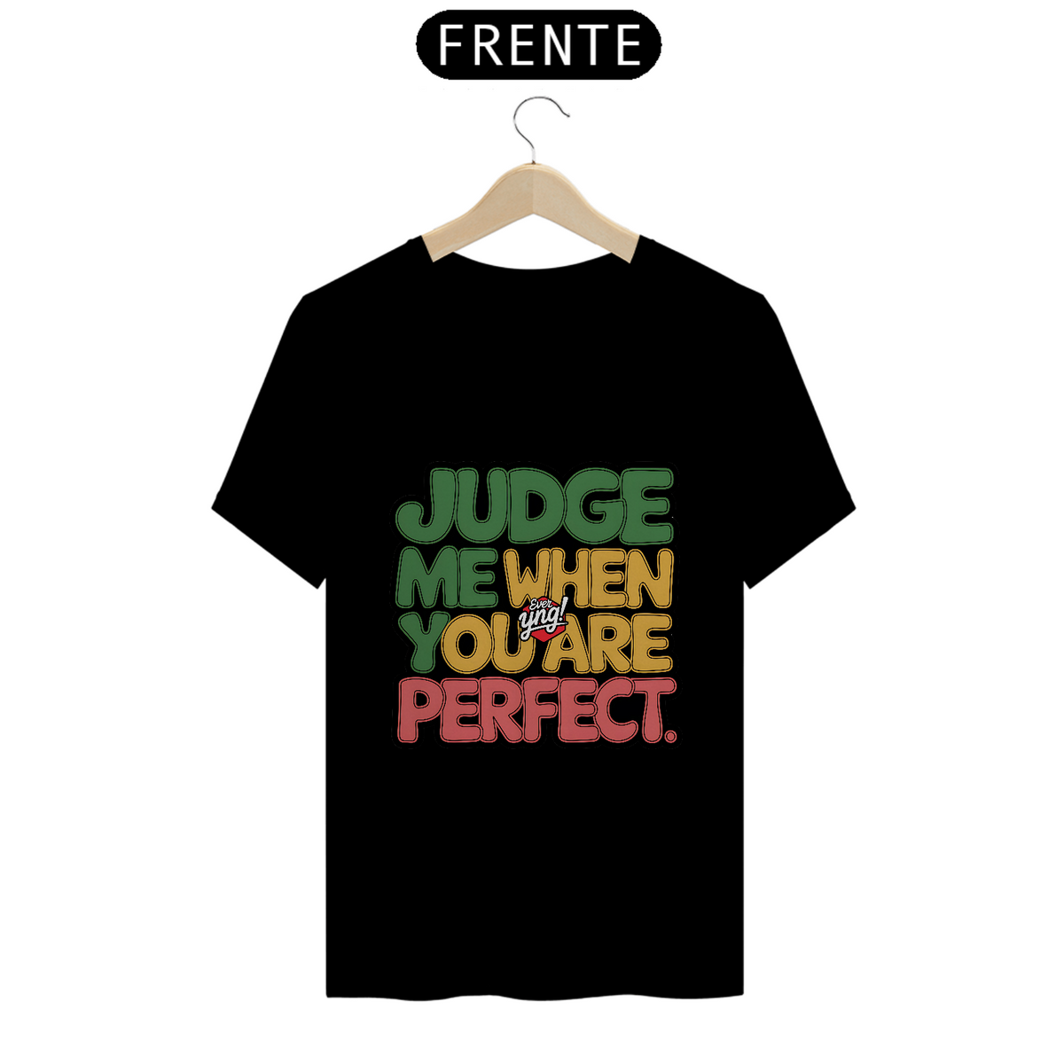 Nome do produto: Julgue-me quando for perfeito - Camiseta Unissex