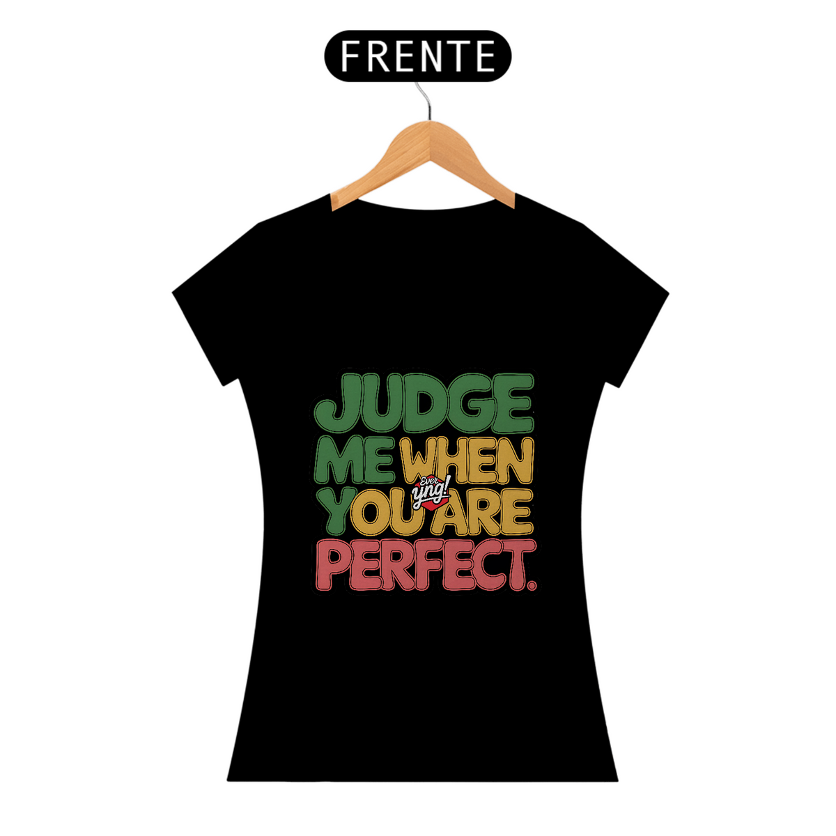 Nome do produto: Julgue-me quando for perfeito - Camiseta Feminina