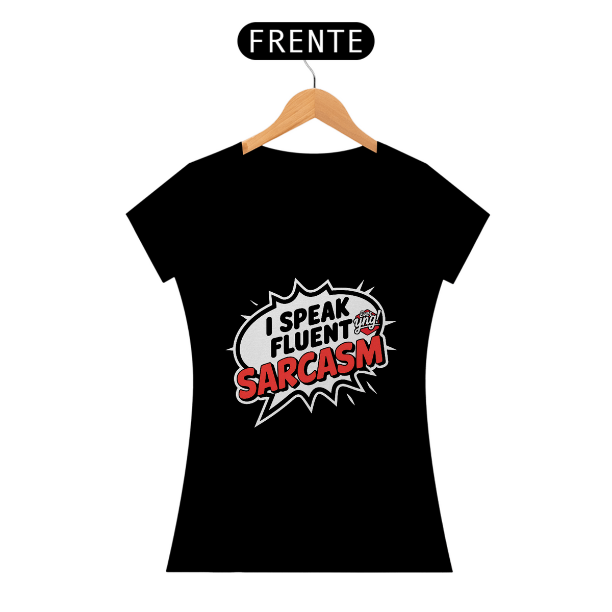 Nome do produto: Eu Falo Sarcasmo Fluente - O Dom da Ironia - Camiseta Feminina