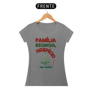 Nome do produtoCamiseta Baby Look Quality Algodão - Família Reunida - Hospício Na Certa!