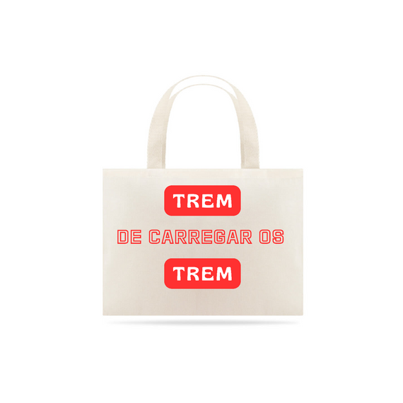 Sacola Ecobag 46X35 Trem de Carregar os Trem