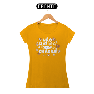 Nome do produtoCamiseta Baby Look Classic Algodão - Não Desalinha a Porr@ do Meu Chakra!