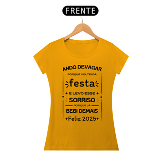 Nome do produtoCamiseta Baby Look Classic Algodão - Ando Devagar Porque Voltei da Festa E Levo Esse Sorriso Porque Já Bebi Demais - Feliz 2025