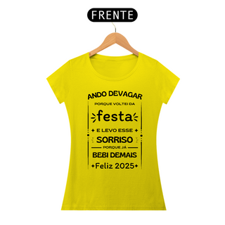 Nome do produtoCamiseta Baby Look Classic Algodão - Ando Devagar Porque Voltei da Festa E Levo Esse Sorriso Porque Já Bebi Demais - Feliz 2025