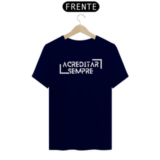 Nome do produtoCamiseta Quality Algodão - Acreditar Sempre