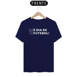 Nome do produtoCamiseta Classic Algodão - Hoje Não Dá - É Dia de Futebol