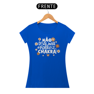 Nome do produtoCamiseta Baby Look Quality Algodão - Não Desalinha a Porr@ do Meu Chakra!