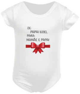 Body Bebê 100% Algodão - De: Papai Noel Para: Mamãe e Papai