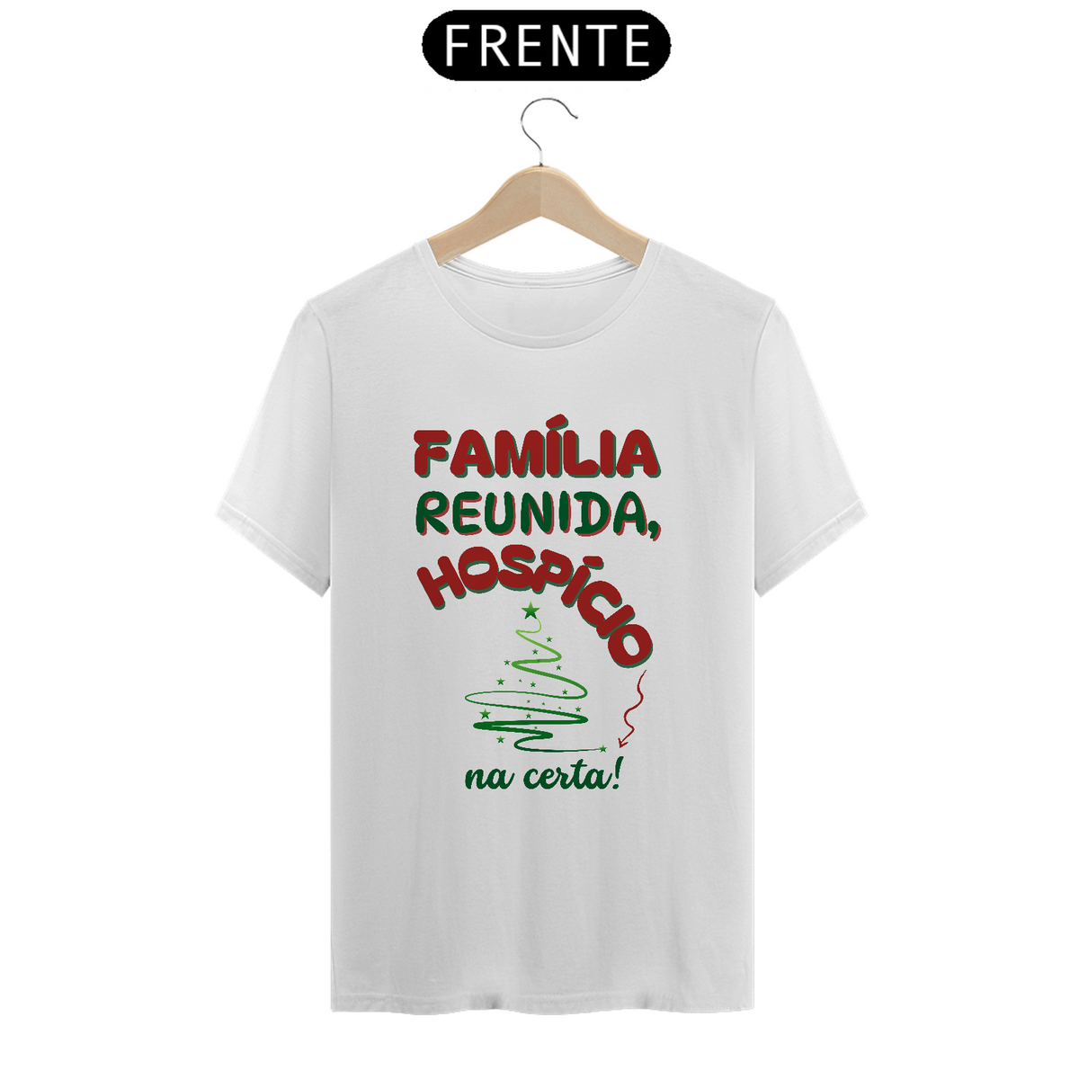 Nome do produto: Camiseta Classic Algodão - Família Reunida, Hospício Na Certa!