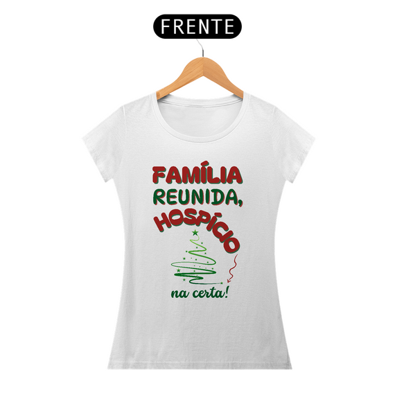 Camiseta Baby Look Prime Algodão - Família Reunida - Hospício Na Certa!