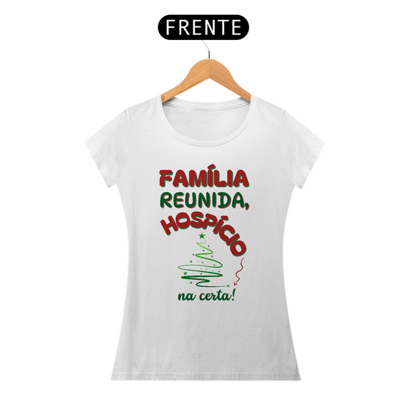 Camiseta Baby Look Classic Algodão - Família Reunida - Hospício Na Certa!