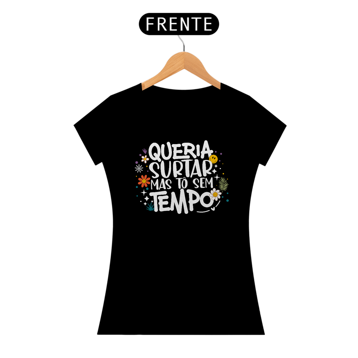 Nome do produto: Camiseta Baby Look Classic Algodão - Queria Surtar Mas Tô Sem Tempo