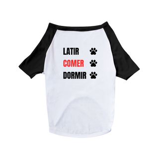 Camisa Pet Dog Latir Comer Dormir - 100% Algodão - Estampa nas Costas