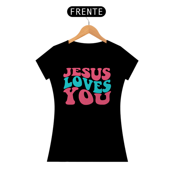 Camiseta Baby Look Quality Algodão - Jesus Loves You