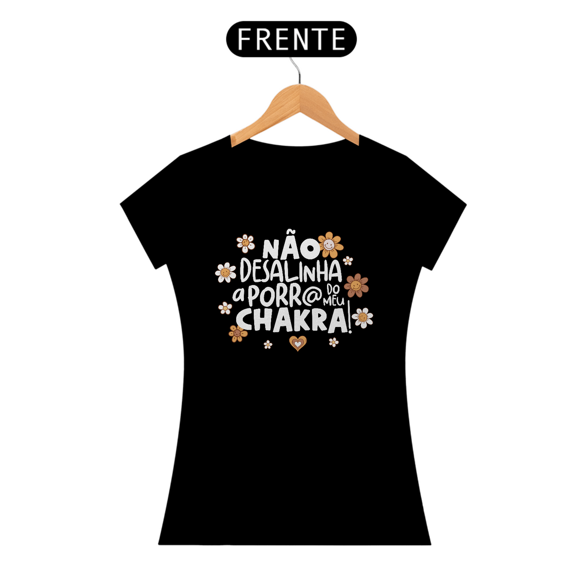 Nome do produto: Camiseta Baby Look Quality Algodão - Não Desalinha a Porr@ do Meu Chakra!