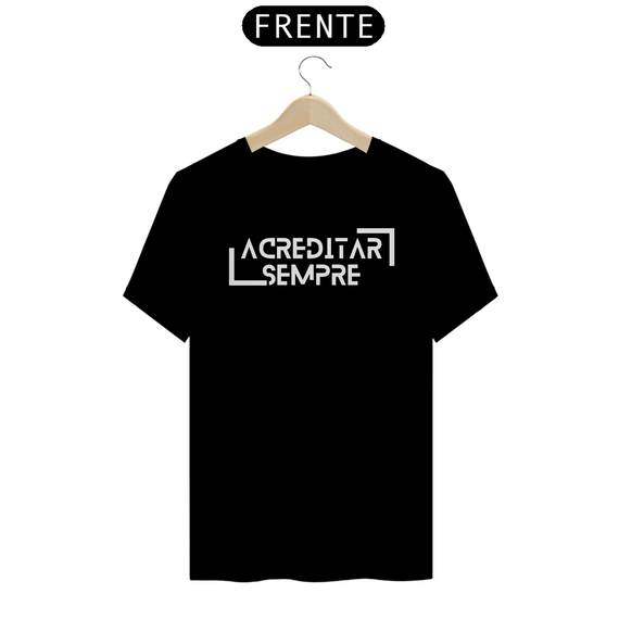 Camiseta Prime Algodão - Acreditar Sempre